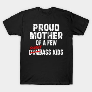 Proud Mother Of A Few Smartass Kids Saying Mother'S Day T-Shirt